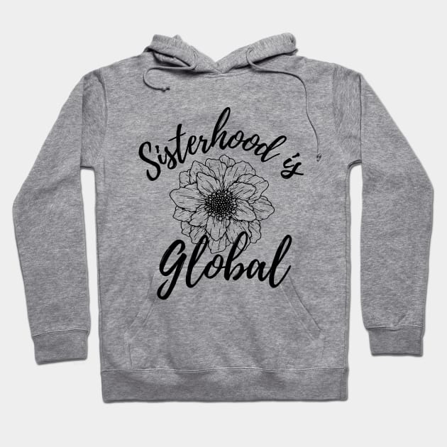 Sisterhood Is Global Blooming Black Flowers Hoodie by pingkangnade2@gmail.com